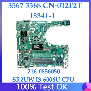 Материнская плата CN-012F2T 012F2T 12F2T Для Dell 3567 3568 Материнская плата ноутбука 216-0856050 15341-1 с процессором SR2UW I3-6006U 100% Протестирована нормально